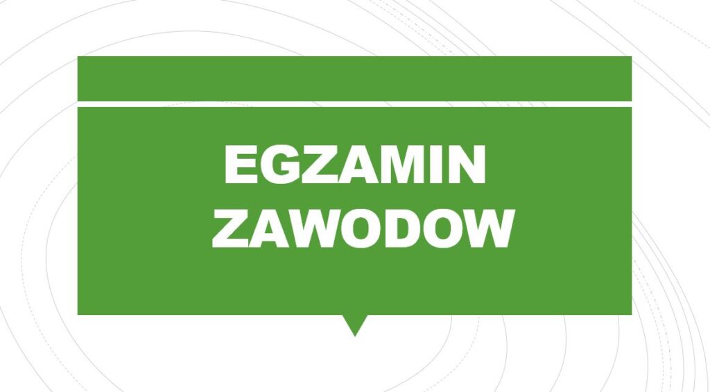 EGZAMIN ZAWODOWY – WAŻNE INFORMACJE